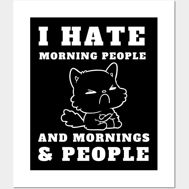 I Hate Morning People And Mornings And People - Angry Cat Wall Art by T-Shirt Dealer